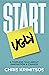 Start Ugly by Chris Krimitsos
