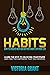 How to Build Good Habits and Break Bad Ones