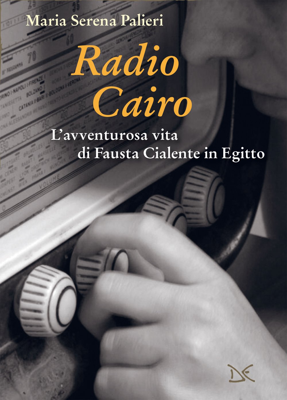 Radio Cairo: L'avventurosa vita di Fausta Cialente in Egitto (Italian Edition)
