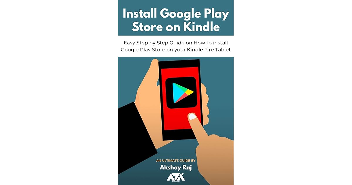 Install Google Play Store on Kindle: Easy Step by Step Guide on How to
