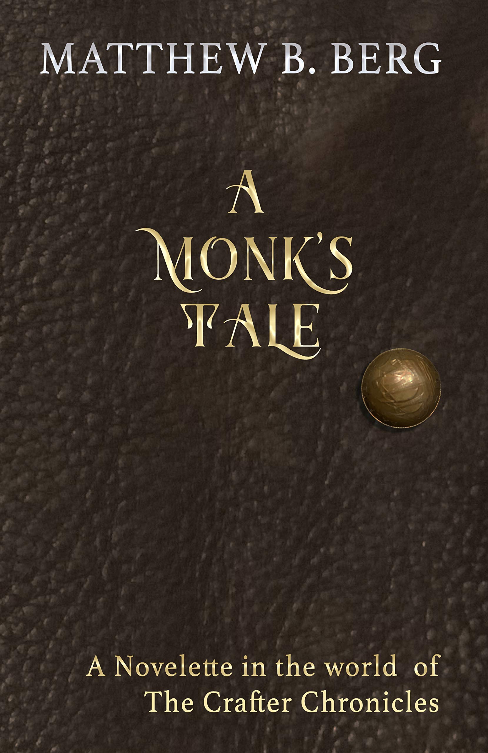 A Monk's Tale: A Novelette set in the world of The Crafter Chronicles (Kindle Edition)
