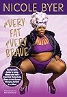 Book cover for #VERYFAT #VERYBRAVE: The Fat Girl's Guide to Being #Brave and Not a Dejected, Melancholy, Down-in-the-Dumps Weeping Fat Girl in a Bikini