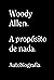 A propósito de nada (Libros Singulares (LS) nº 899) by Woody Allen