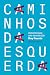 Caminhos da esquerda: Elementos para uma reconstrução (Portuguese Edition)