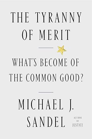 The Tyranny of Merit: What's Become of the Common Good?