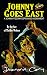 Johnny Goes East: A Johnny ...