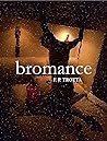 Bromance: An Erotic & True Crime Story
