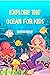 Explore The Ocean For Kids:...