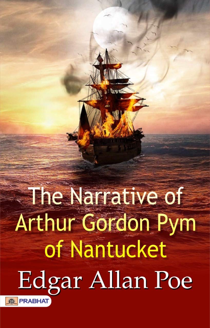 Arthur Gordon Pym's Narrative: Edgar Allan Poe's Classic Adventure Tale
