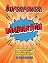 Superpower: IMAGINATION: A Book with Pictures Only You Can See