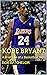 Kobe Bryant: A Brief Life o...