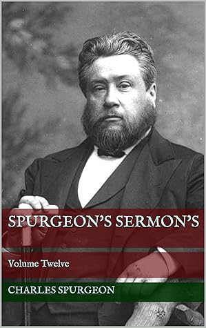 Spurgeon's Sermon's: Volume Twelve