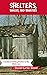 Shelters, Shacks, and Shanties( illustrated ): A Guide to Building Shelters in the Wilderness