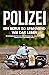 Polizei: Ein Beruf so spannend wie das Leben - 30 Geschichten aus dem Polizeialltag, die so oder so ähnlich stattgefunden haben (German Edition)
