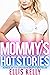 Mommy's Hot Stories - Bundle Of 150 Arousing Erotic Sex Tales by Ellis Kelly