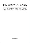 Forward /Slash by Arlette Manasseh