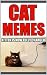 It's CAT MEMES Time Baby! O...
