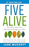 Five Alive: Revitalize Your Life One Small Change at a Time Five Alive: Revitalize Your Life One Small Change at a Time