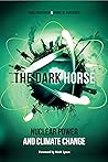 The Dark Horse: Nuclear Power and Climate Change The Dark Horse: Nuclear Power and Climate Change