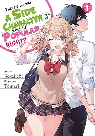 There's no way a side character like me could be popular, right? Volume 1