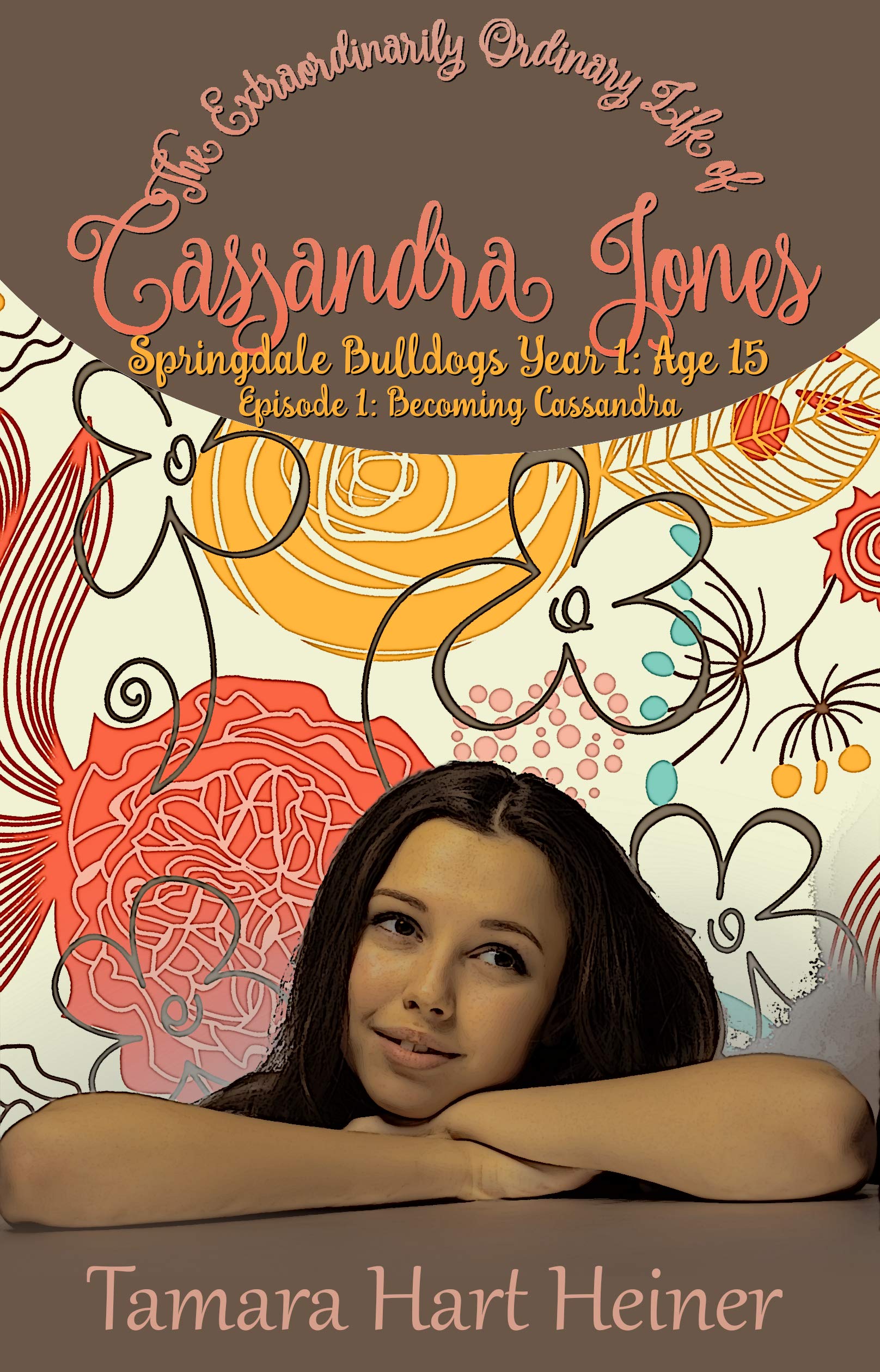Episode 1: Becoming Cassandra: A Real-life Book for Teens: The Extraordinarily Ordinary Life of Cassandra Jones (Springdale Bulldogs Sophomore Year)