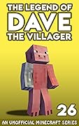 Dave the Villager 26: An Unofficial Minecraft Series (The Legend of Dave the Villager) 