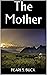 The Mother by Pearl S. Buck