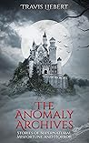 The Anomaly Archives: A Collection of Scary, Haunting, and Supernatural Horror Stories (The Shattered God Mythos)