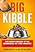 Big Kibble: The Hidden Dangers of the Pet Food Industry and How to Do Better by Our Dogs