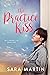 The Practice Kiss by Sara Martin The Practice Kiss by Sara Martin