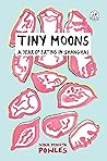 Book cover for Tiny Moons: A Year of Eating in Shanghai