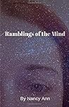 Ramblings of the Mind by Nancy  Ann Creed