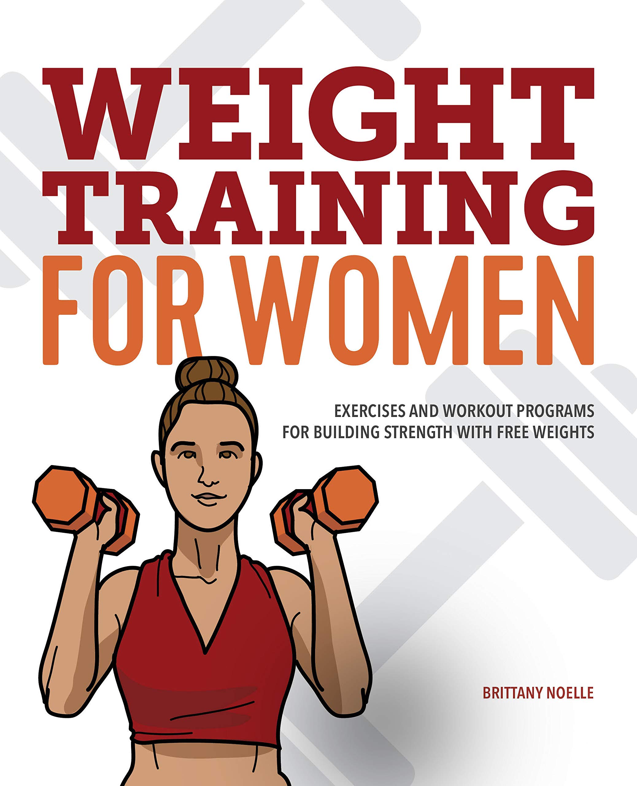 Weight Training for Women: Exercises and Workout Programs for Building Strength with Free Weights (Kindle Edition)