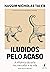 Iludidos pelo acaso: A influência da sorte nos mercados e na vida