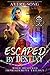 Escaped by Destiny (Wolf De...
