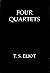 Four Quartets by T.S. Eliot