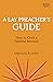 A Lay Preacher's Guide: How...