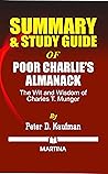 Summary & Study Guide of Poor Charlie's Almanack: The Wit and Wisdom of Charles T. Munger by Peter D. Kaufman
