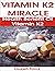VITAMIN K2 MIRACLE: Health ...