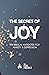 The Secret of Joy: Ten Biblical Antidotes for Anxiety and Depression