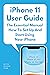 iPhone 11 User Guide: The Essential Manual How To Set Up And Start Using New iPhone