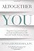 Altogether You: Experiencing Personal and Spiritual Transformation with Internal Family Systems Therapy