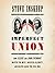 Imperfect Union: How Jessie and John Frémont Mapped the West, Invented Celebrity, and Helped Cause the Civil War