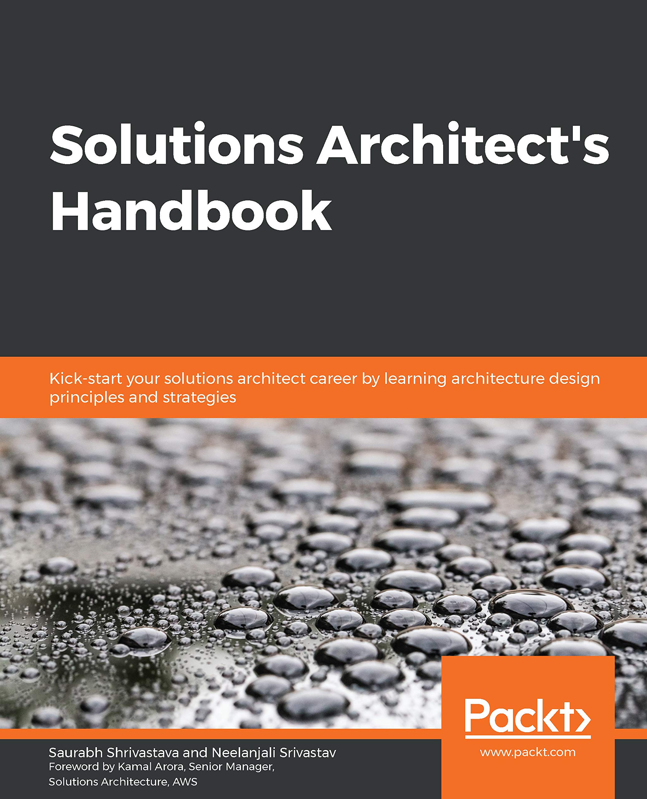Solutions Architect's Handbook: Kick-start your solutions architect career by learning architecture design principles and strategies (Kindle Edition)