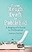 From Rough Draft to Publish...