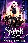 Save Me (Shifting Allegiance, #1) Save Me (Shifting Allegiance, #1)