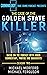 The Case of the Golden State Killer: Based on the Podcast with Additional Commentary, Photographs and Documents (Criminology True Crime Podcast Book 2)