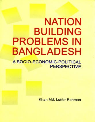 Nation Building Problems in Bangladesh: A Socio-Economic-Political Perspective