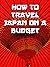 How To Travel Japan on a Bu...