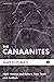 The Canaanites: Their History and Culture from Texts and Artifacts (Cascade Companions Book 0)